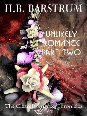 cover image of Unlikely Romance Part 2